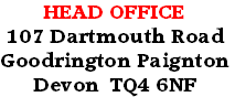 HEAD OFFICE
107 Dartmouth Road
Goodrington Paignton
Devon  TQ4 6NF